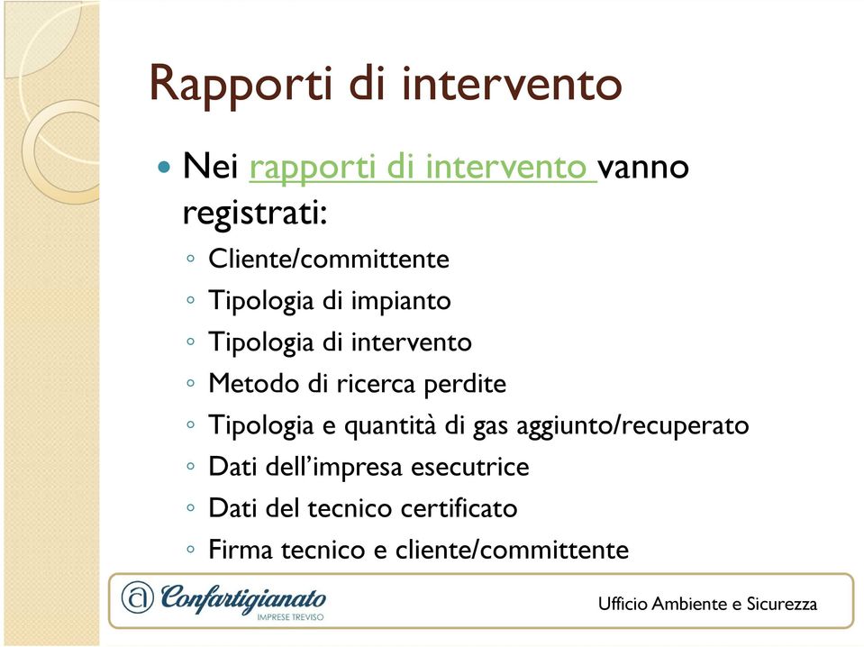 ricerca perdite Tipologia e quantità di gas aggiunto/recuperato Dati dell