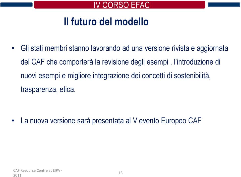 esempi e migliore integrazione dei concetti di sostenibilità, trasparenza, etica.