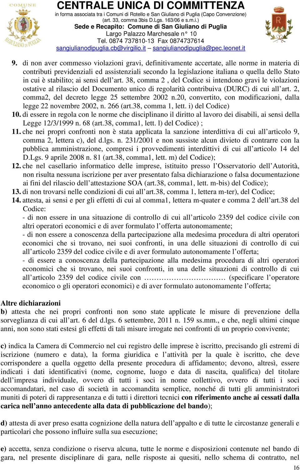 2, comma2, del decreto legge 25 settembre 2002 n.20, convertito, con modificazioni, dalla legge 22 novembre 2002, n. 266 (art.38, comma 1, lett. i) del Codice) 10.