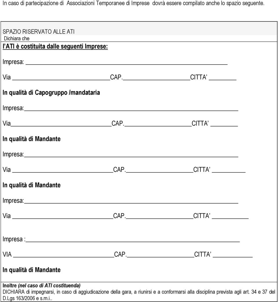 CITTA In qualità di Capogruppo /mandataria Impresa: Via CAP. CITTA In qualità di Mandante Impresa: Via CAP. CITTA In qualità di Mandante Impresa: Via CAP. CITTA Impresa : VIA CAP.