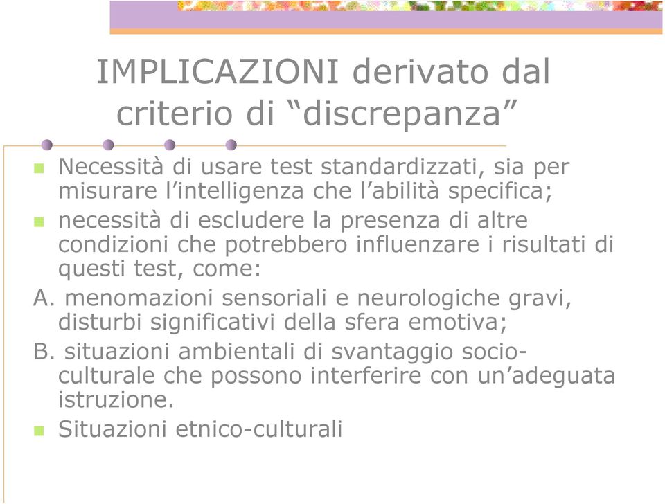 questi test, come: A. menomazioni sensoriali e neurologiche gravi, disturbi significativi della sfera emotiva; B.