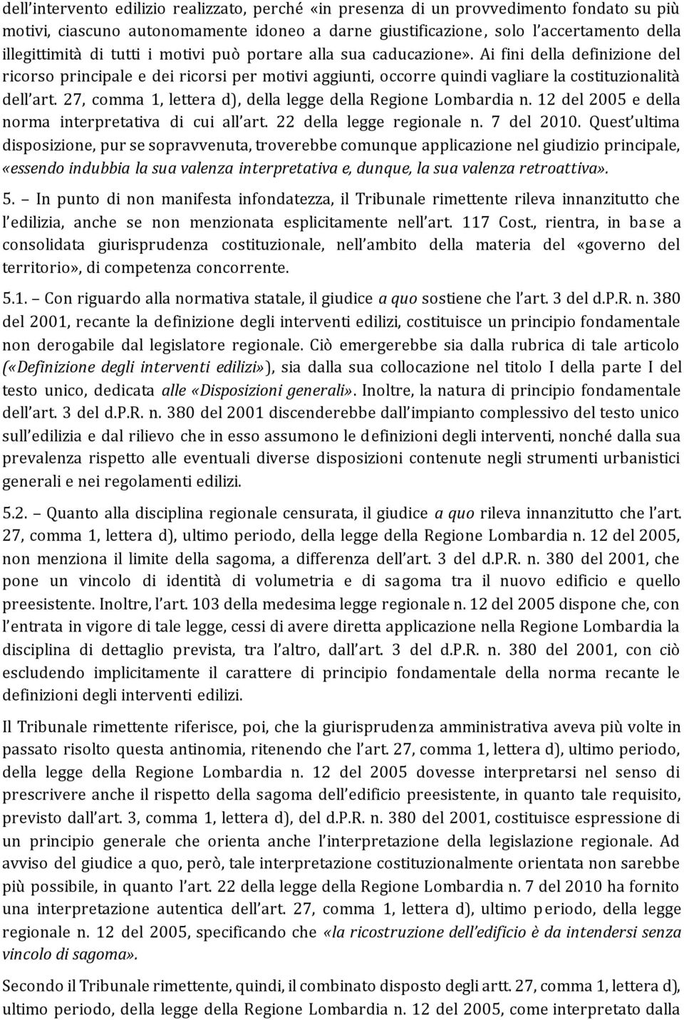 27, comma 1, lettera d), della legge della Regione Lombardia n. 12 del 2005 e della norma interpretativa di cui all art. 22 della legge regionale n. 7 del 2010.