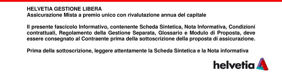 Gestione Separata, Glossario e Modulo di Proposta, deve essere consegnato al Contraente prima della sottoscrizione