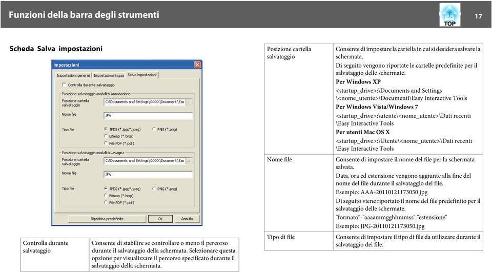 Posizione crtell slvtggio Nome file Tipo di file Consente di impostre l crtell in cui si desider slvre l schermt. Di seguito vengono riportte le crtelle predefinite per il slvtggio delle schermte.