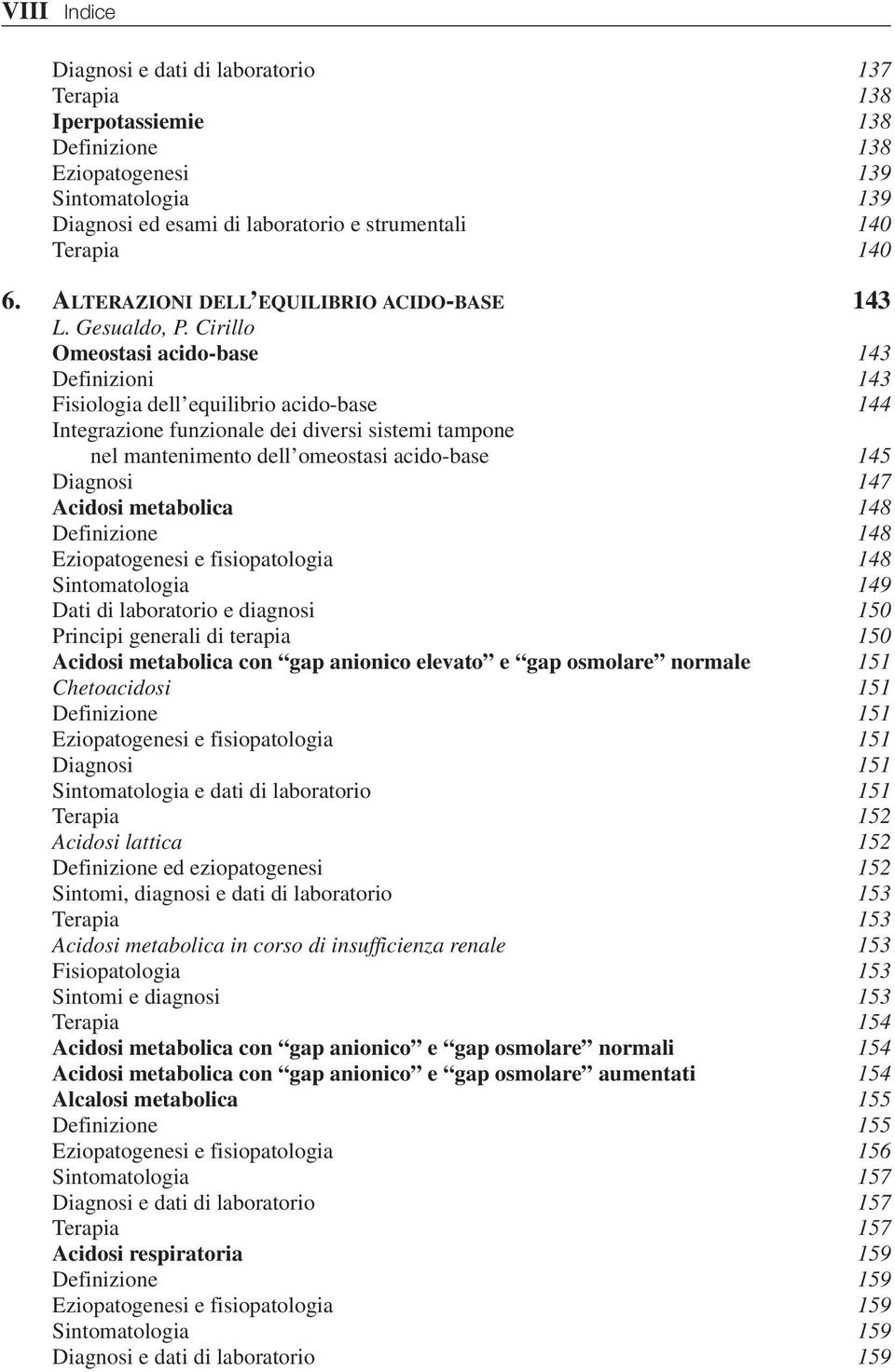 Cirillo Omeostasi acido-base 143 Definizioni 143 Fisiologia dell equilibrio acido-base 144 Integrazione funzionale dei diversi sistemi tampone nel mantenimento dell omeostasi acido-base 145 Diagnosi