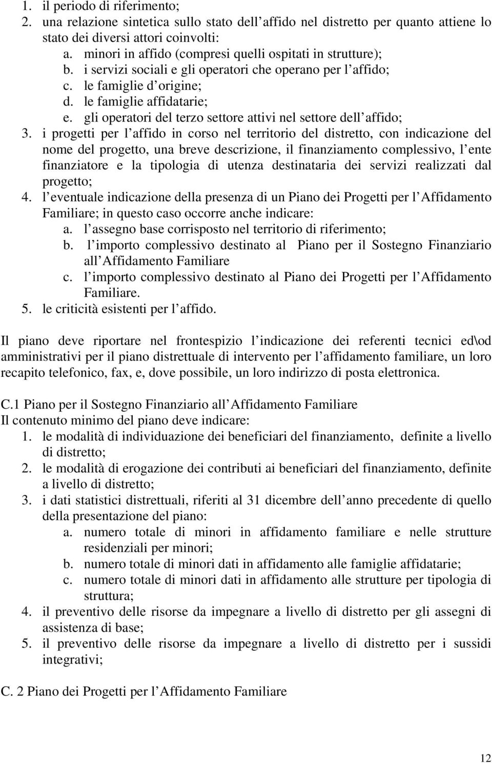 gli operatori del terzo settore attivi nel settore dell affido; 3.