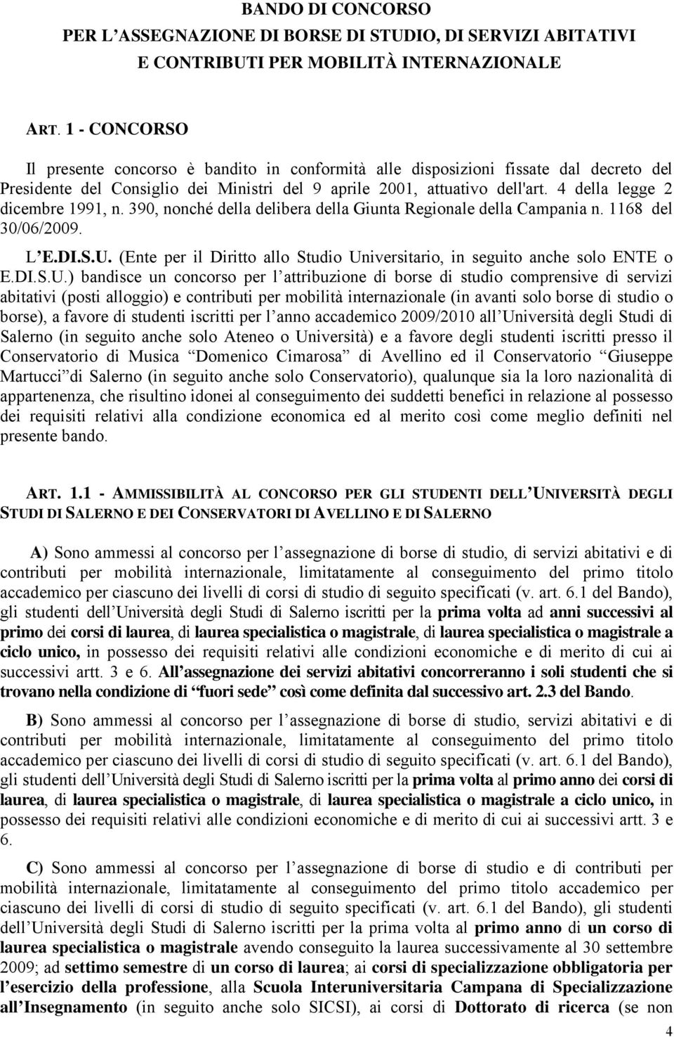 4 della legge 2 dicembre 1991, n. 390, nonché della delibera della Giunta Regionale della Campania n. 1168 del 30/06/2009. L E.DI.S.U.