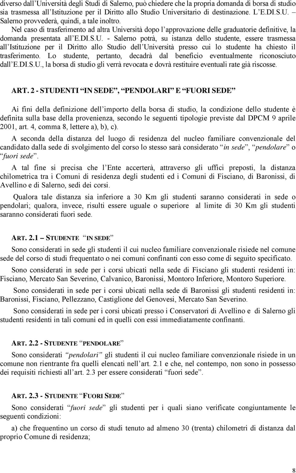 iversità dopo l approvazione delle graduatorie definitive, la domanda presentata all E.DI.S.U.