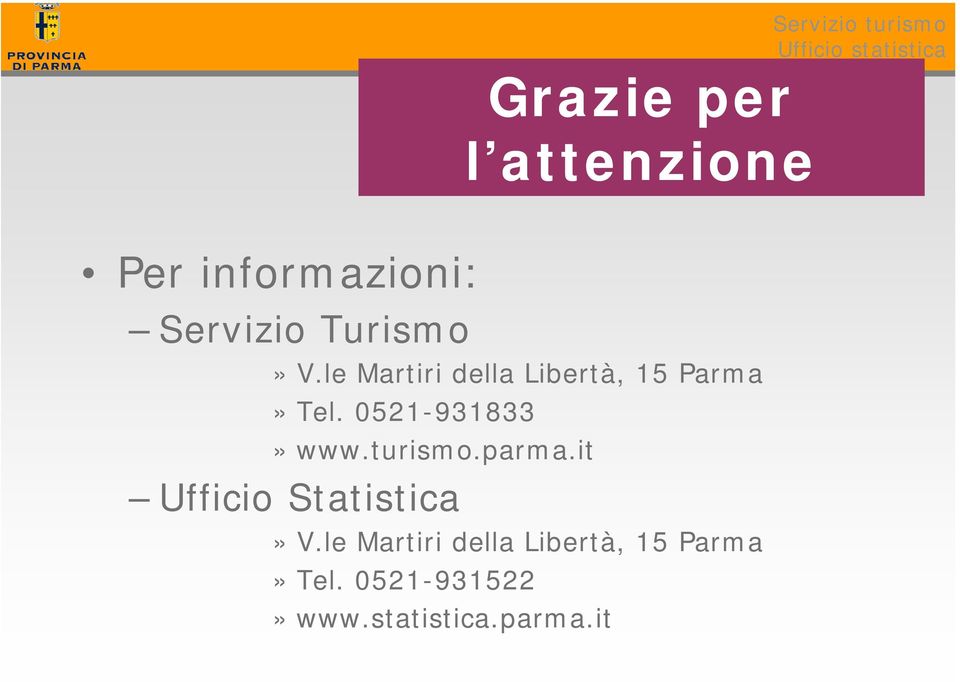 0521-931833» www.turismo.parma.it Ufficio Statistica» V.