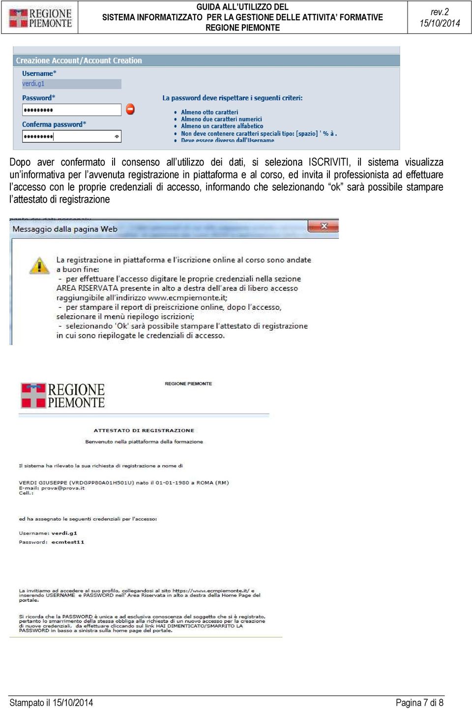 il professionista ad effettuare l accesso con le proprie credenziali di accesso, informando