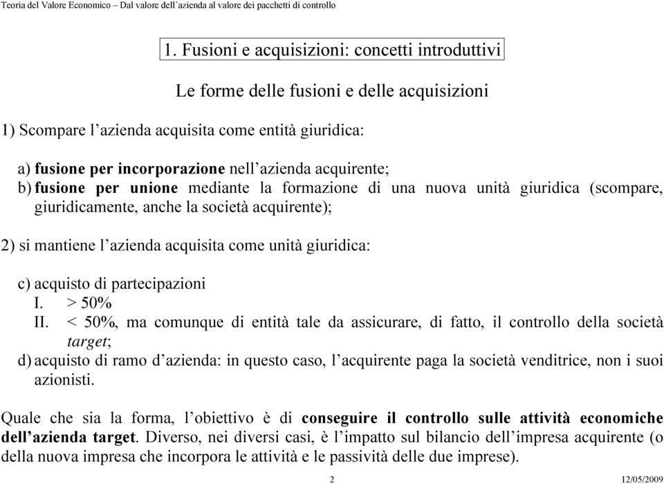 c) acquisto di partecipazioni I. > 50% II.