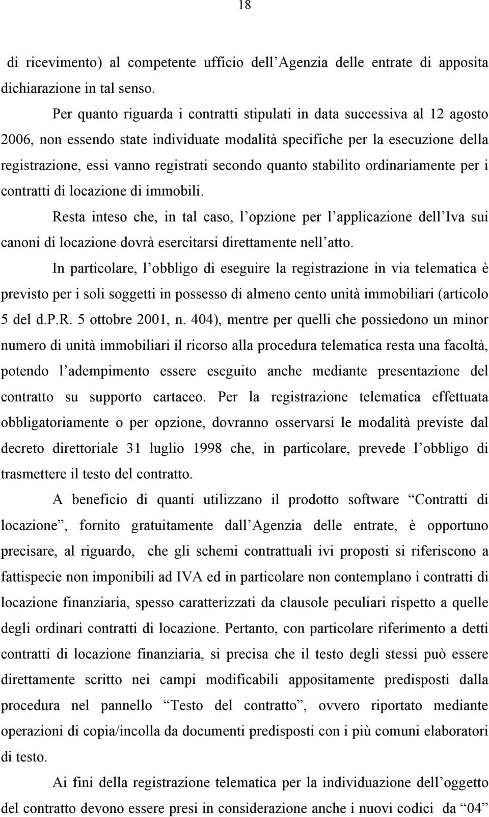 quanto stabilito ordinariamente per i contratti di locazione di immobili.