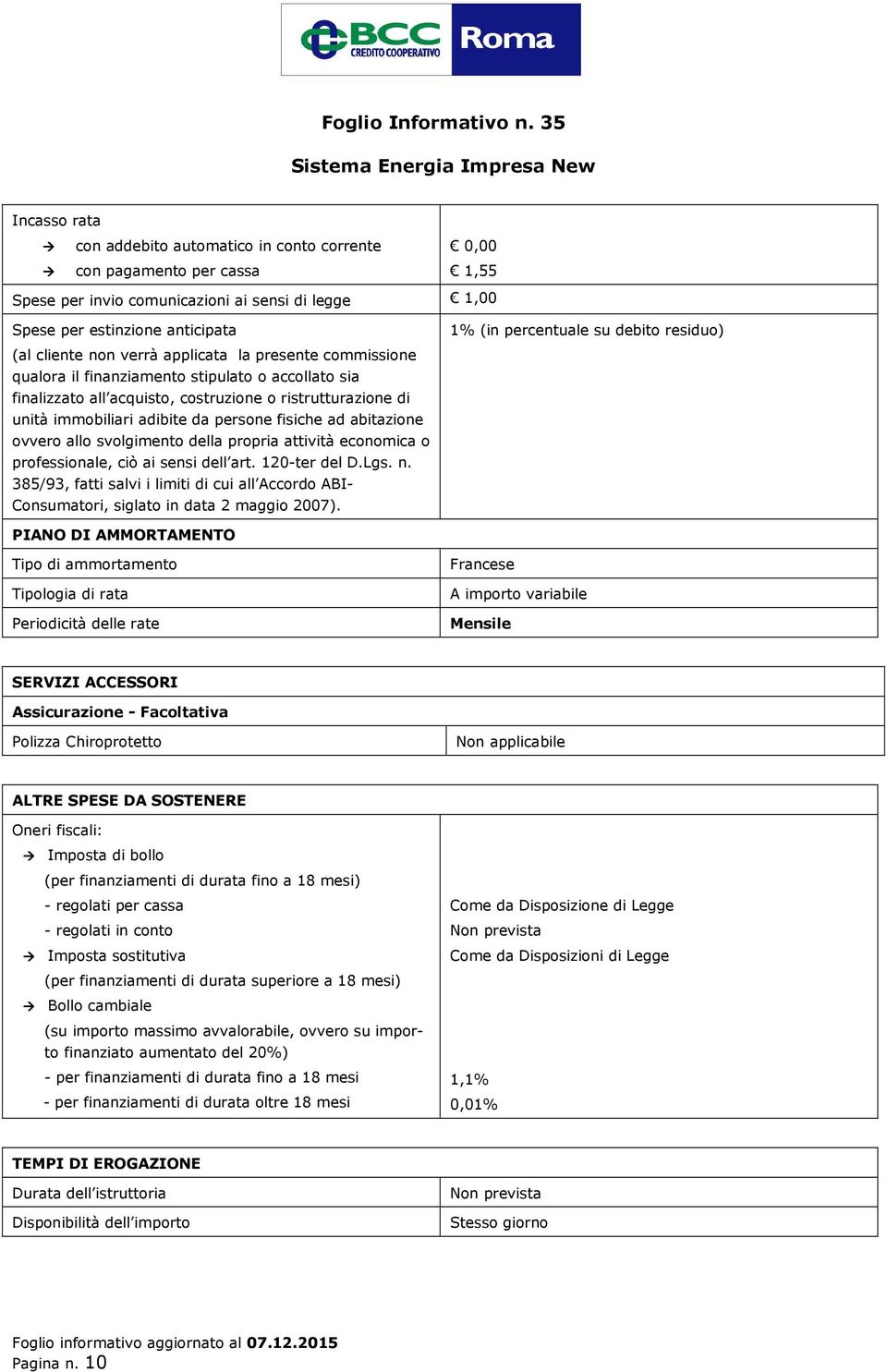 abitazione ovvero allo svolgimento della propria attività economica o professionale, ciò ai sensi dell art. 120-ter del D.Lgs. n.