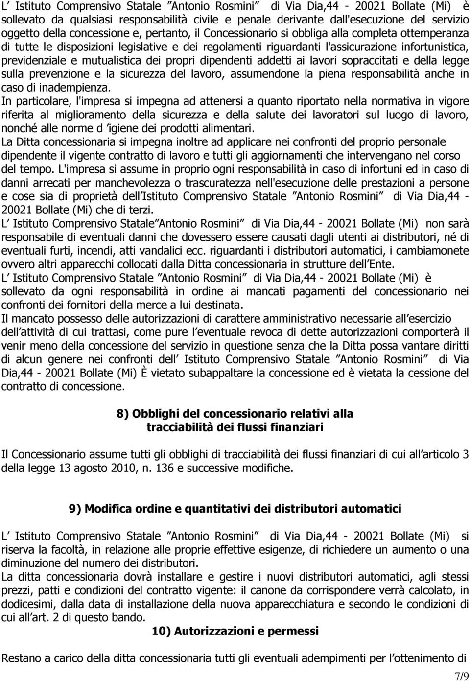 mutualistica dei propri dipendenti addetti ai lavori sopraccitati e della legge sulla prevenzione e la sicurezza del lavoro, assumendone la piena responsabilità anche in caso di inadempienza.