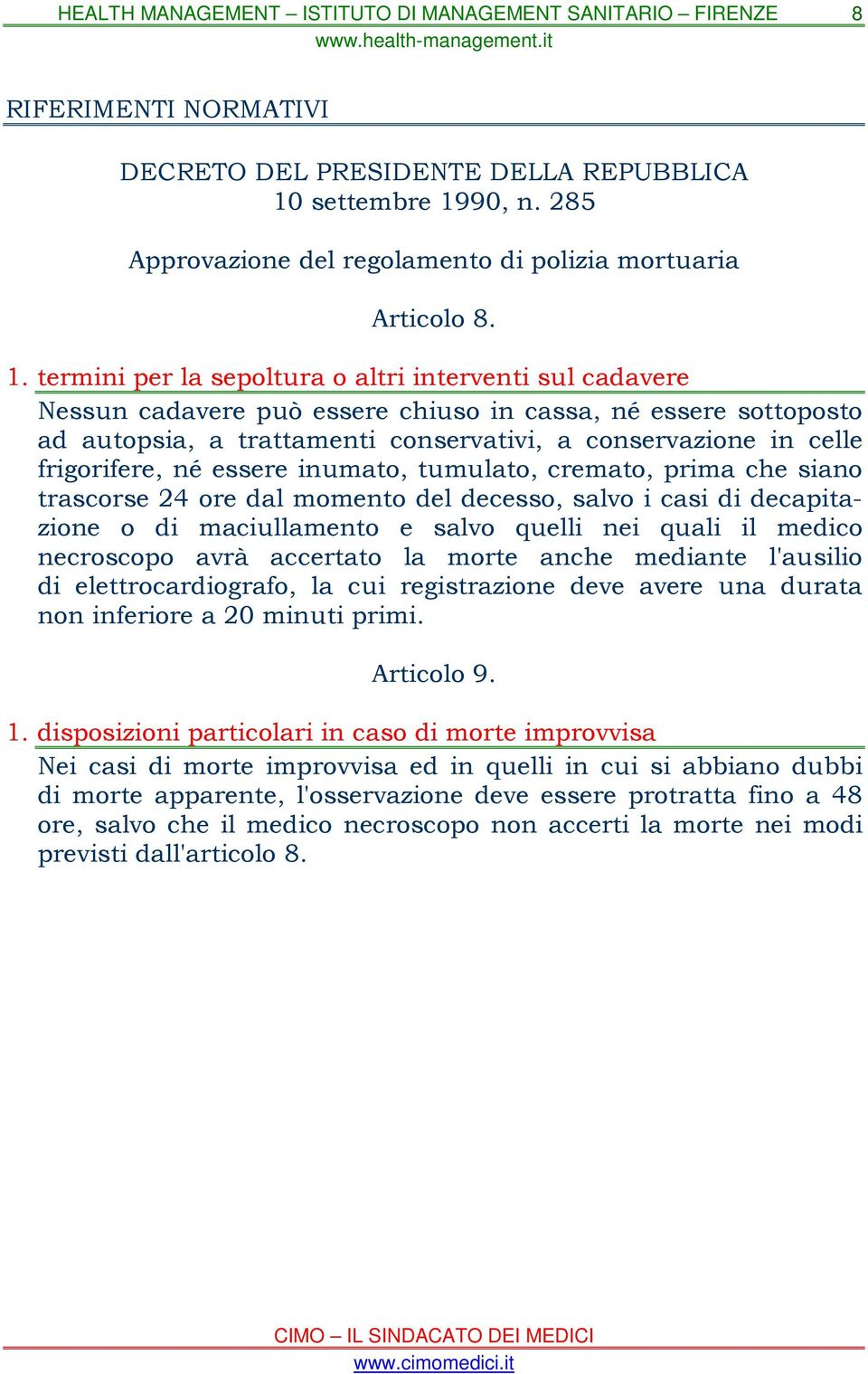 90, n. 285 Approvazione del regolamento di polizia mortuaria Articolo 8. 1.