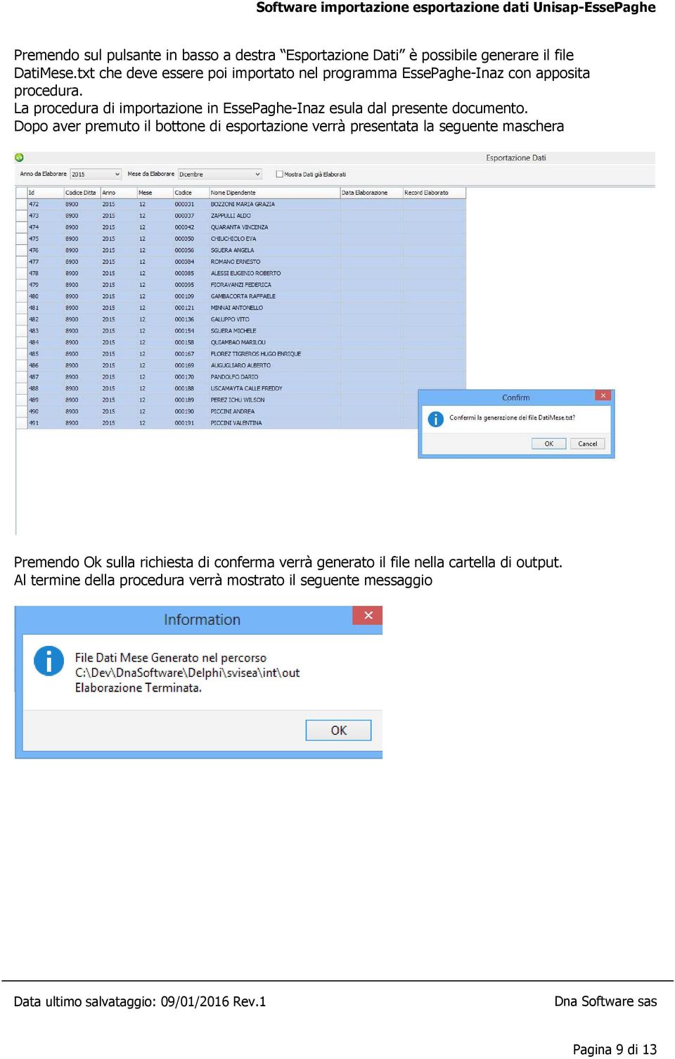 La procedura di importazione in EssePaghe-Inaz esula dal presente documento.