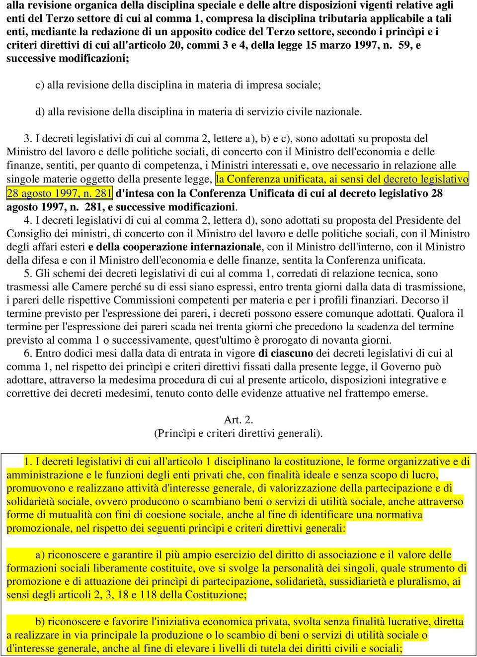 59, e successive modificazioni; c) alla revisione della disciplina in materia di impresa sociale; d) alla revisione della disciplina in materia di servizio civile nazionale. 3.