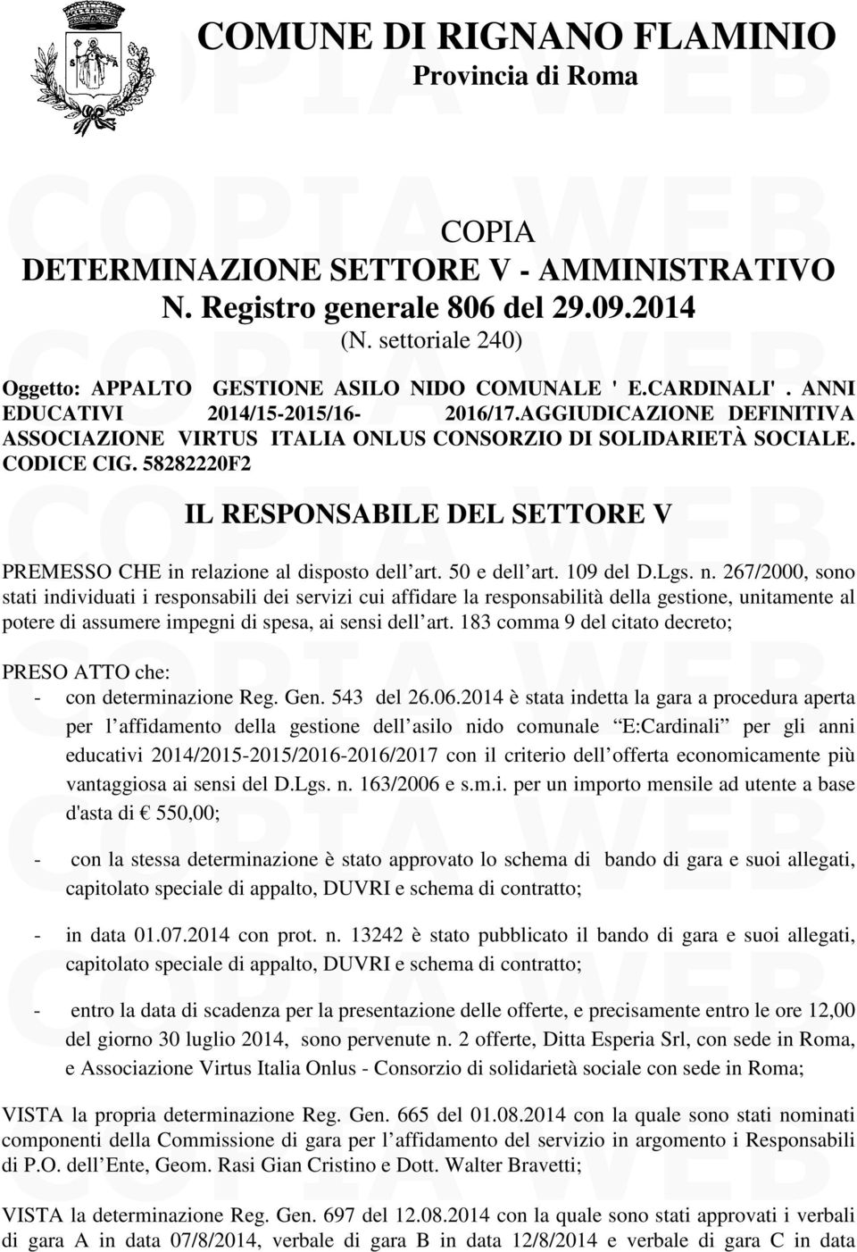 IL RESPONSABILE DEL SETTORE V PREMESSO CHE in relazione al disposto dell art. 50 e dell art. 109 del D.Lgs. n.