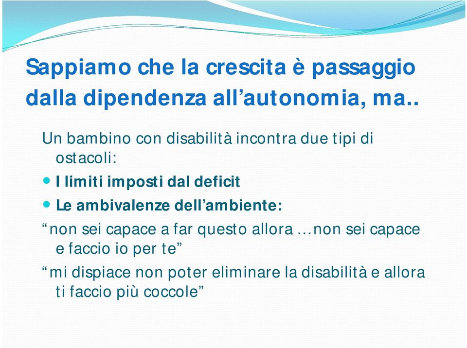 deficit Le ambivalenze dell ambiente: non sei capace a far questo allora non sei