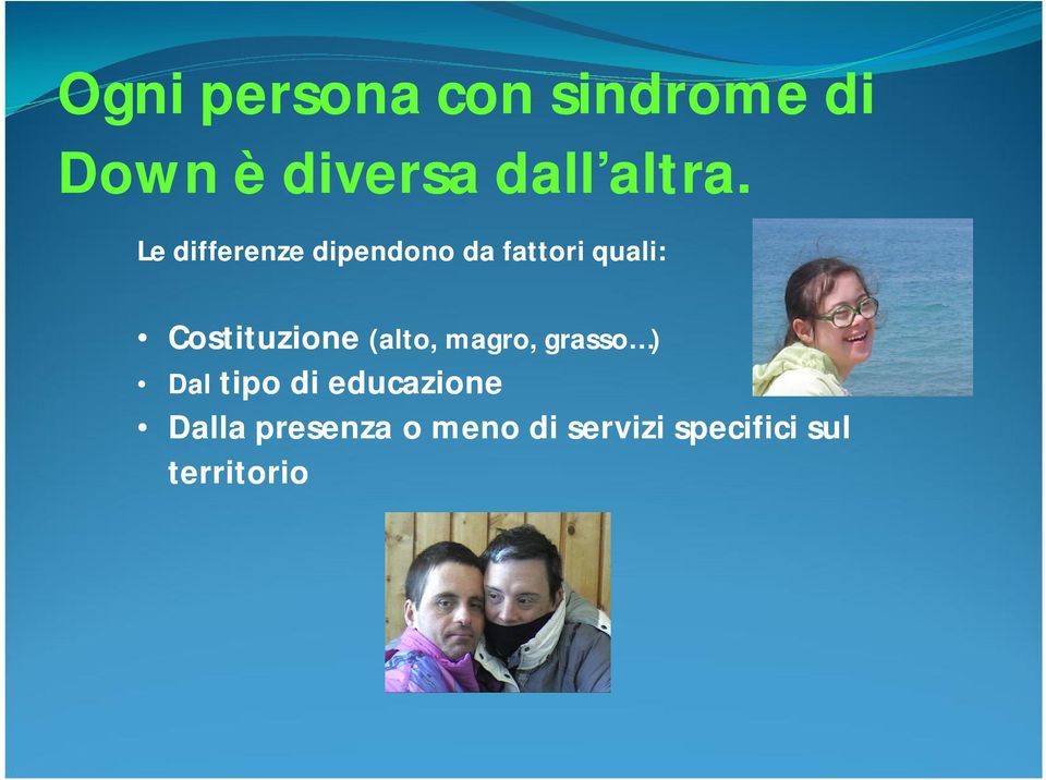 Le differenze dipendono da fattori quali: