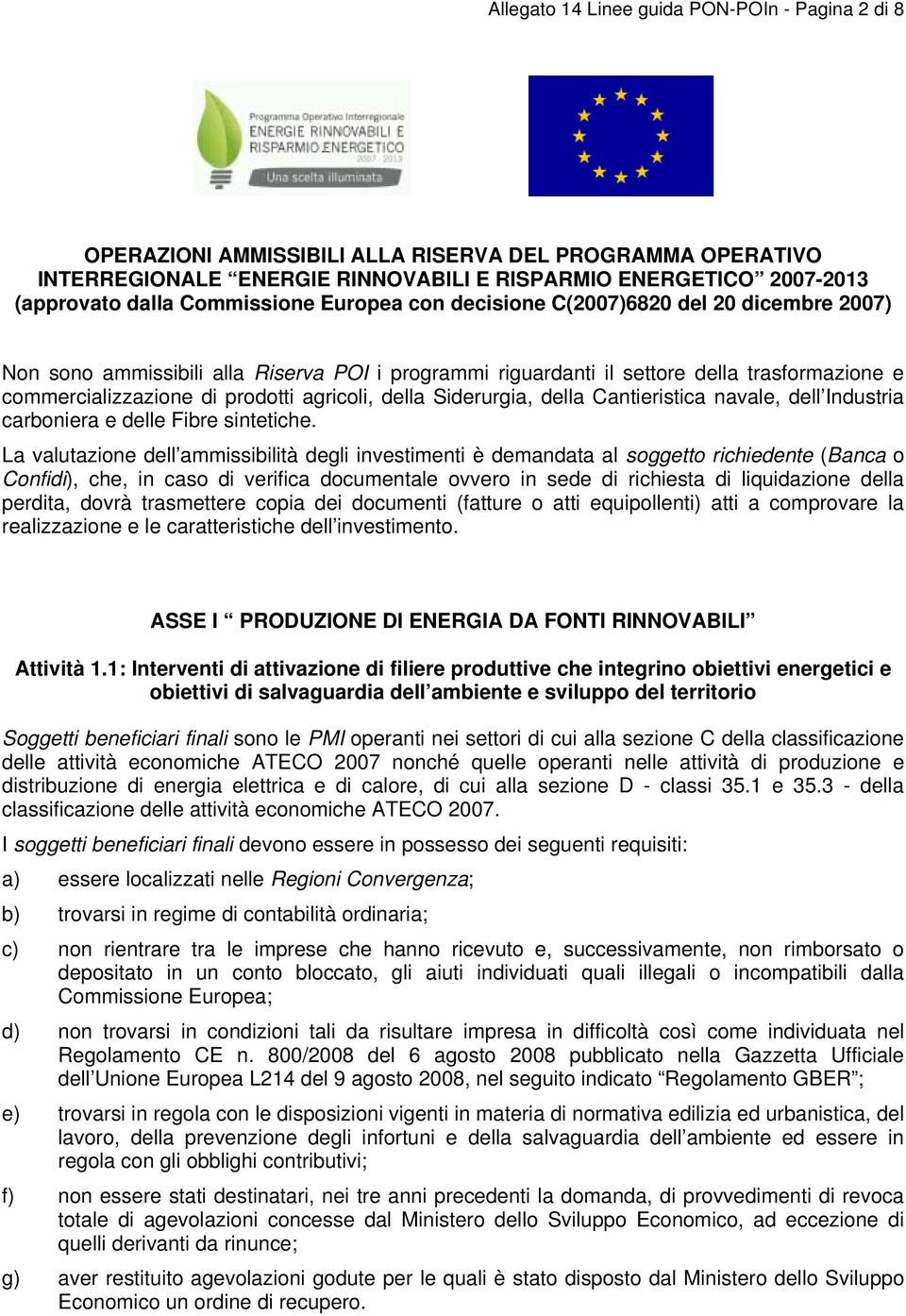 agricoli, della Siderurgia, della Cantieristica navale, dell Industria carboniera e delle Fibre sintetiche.