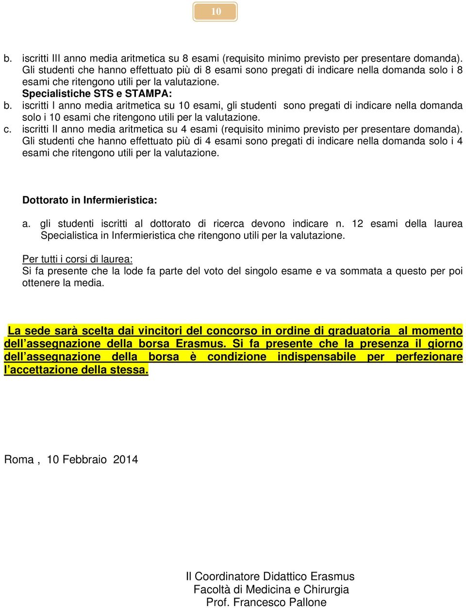 iscritti I anno media aritmetica su 10 esami, gli studenti sono pregati di indicare nella domanda solo i 10 esami ch