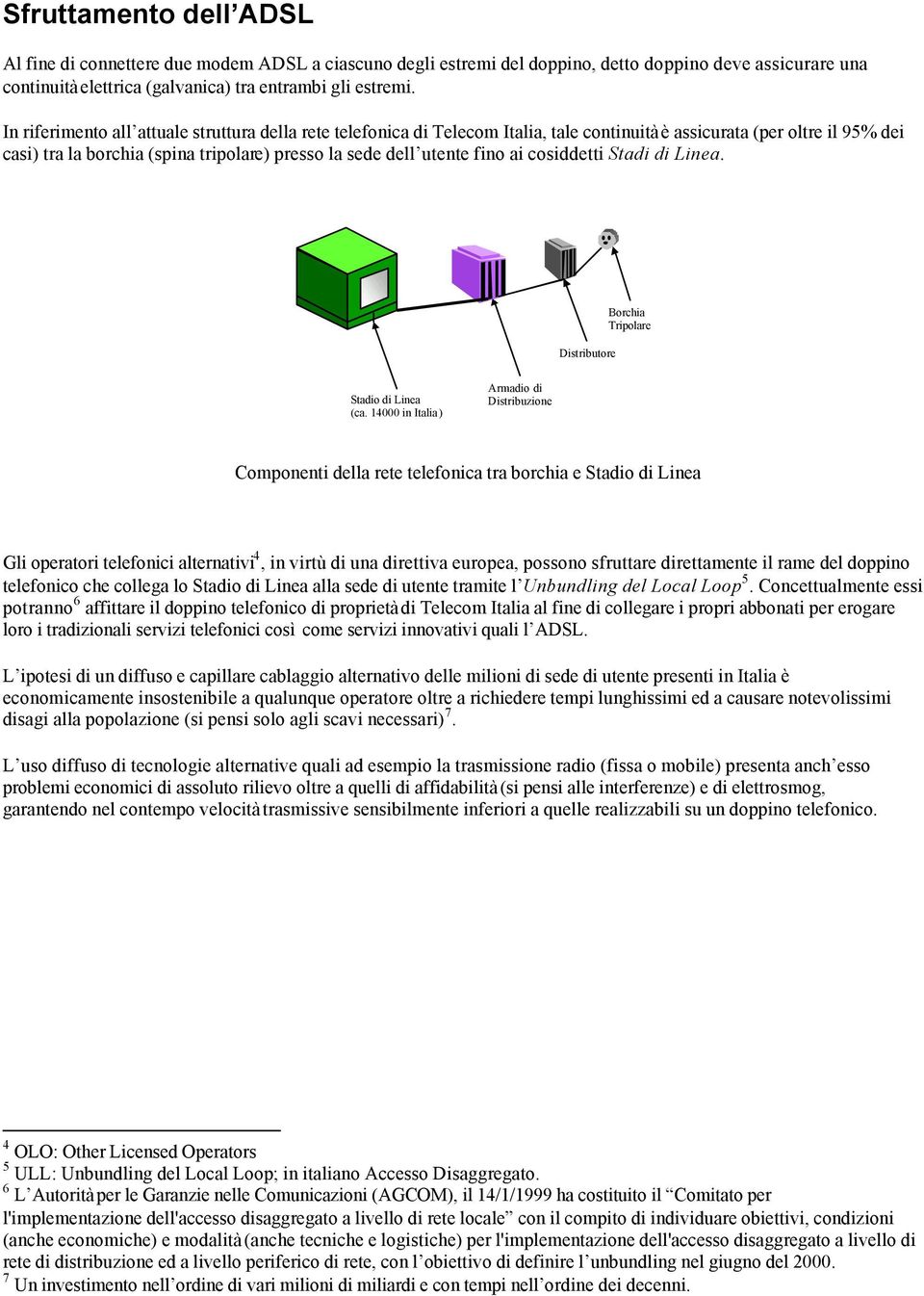 ai cosiddetti Stadi di Linea. Distributore Borchia Tripolare Stadio di Linea (ca.