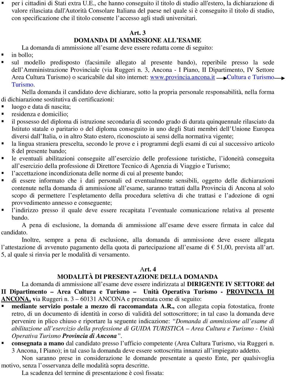 specificazione che il titolo consente l accesso agli studi universitari. Art.