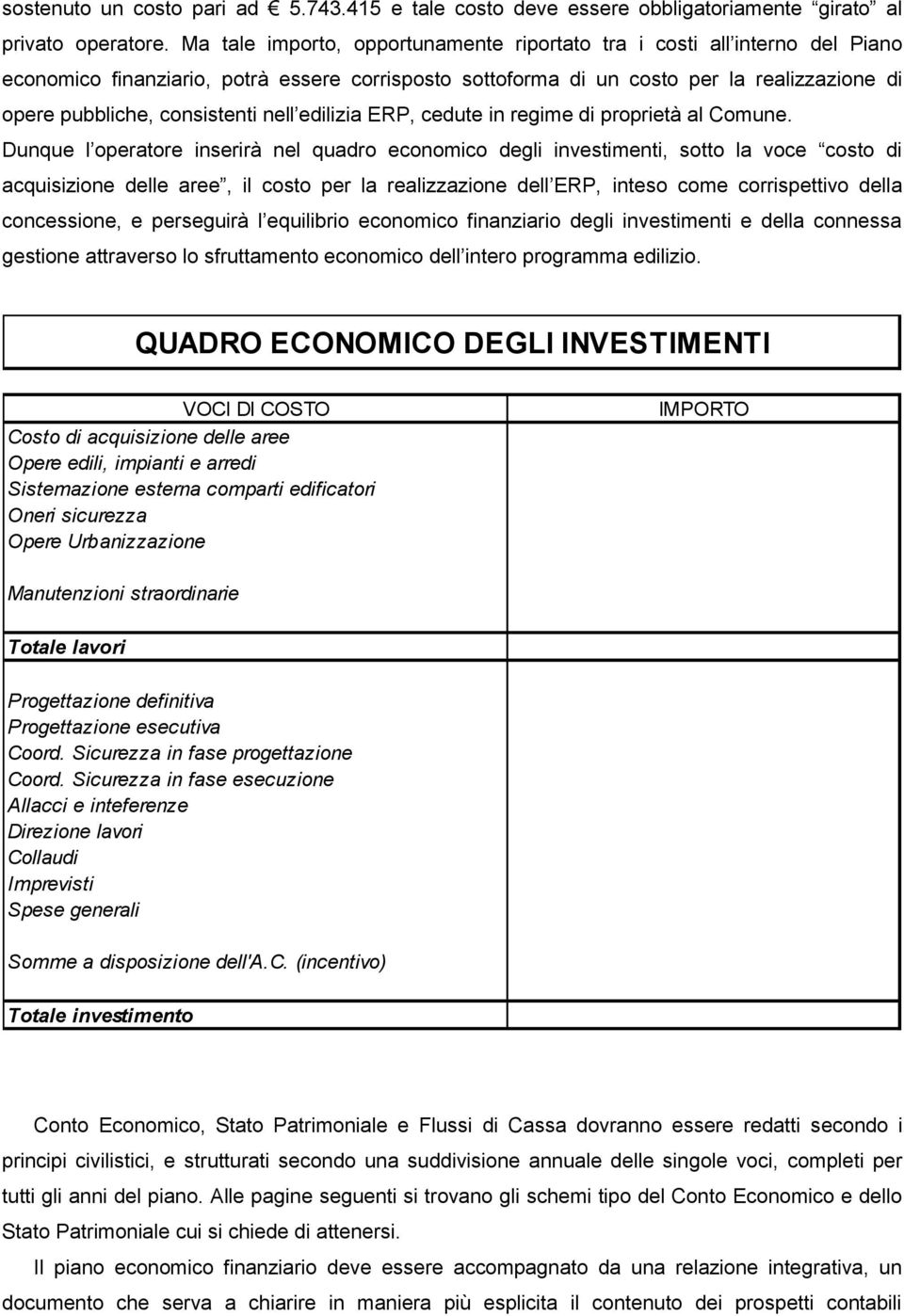 nell edilizia ERP, cedute in regime di proprietà al Comune.