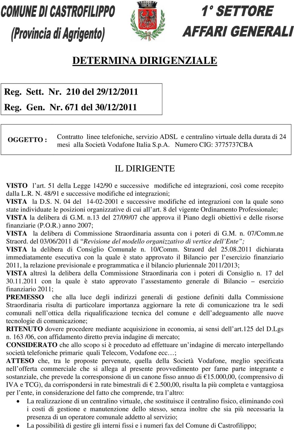 S. N. 04 del 14-02-2001 e successive modifiche ed integrazioni con la quale sono state individuate le posizioni organizzative di cui all art.