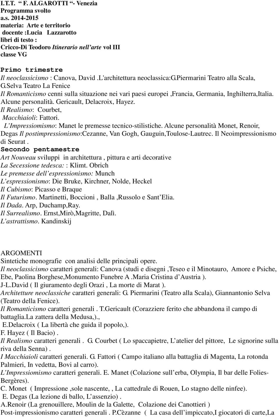 Alcune personalità. Gericault, Delacroix, Hayez. Il Realismo: Courbet, Macchiaioli: Fattori. L Impressiomismo: Manet le premesse tecnico-stilistiche.