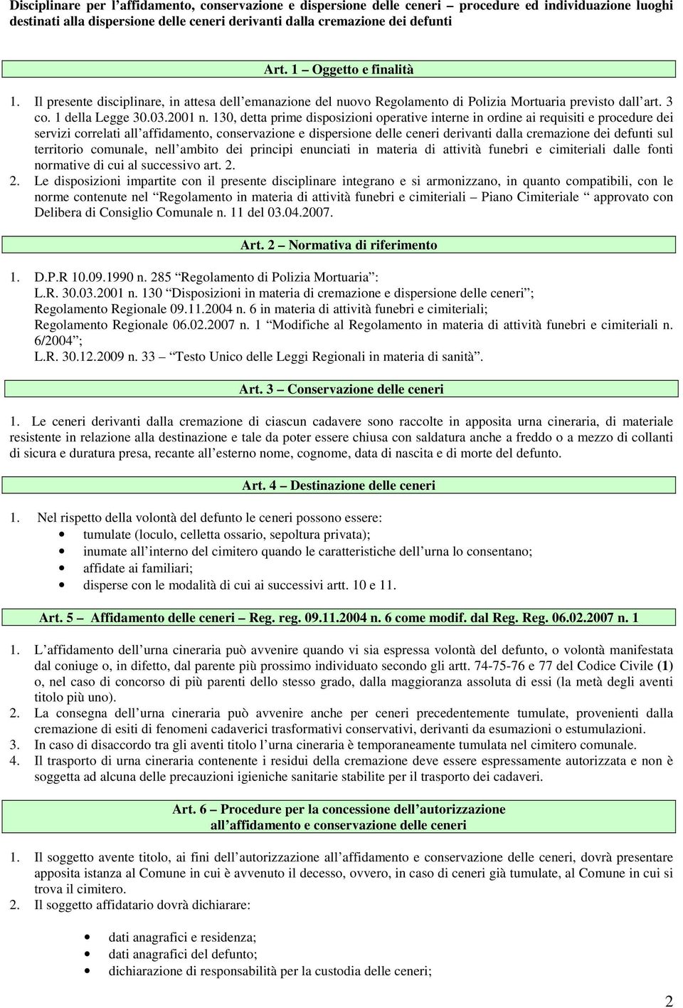 130, detta prime disposizioni operative interne in ordine ai requisiti e procedure dei servizi correlati all affidamento, conservazione e dispersione delle ceneri derivanti dalla cremazione dei