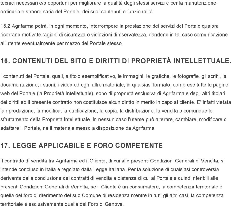 all'utente eventualmente per mezzo del Portale stesso. 16. CONTENUTI DEL SITO E DIRITTI DI PROPRIETÀ INTELLETTUALE.