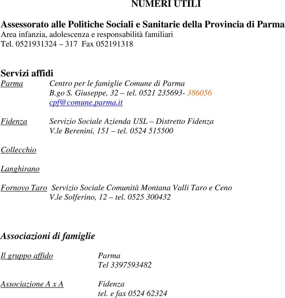 it Fidenza Servizio Sociale Azienda USL Distretto Fidenza V.le Berenini, 151 tel.