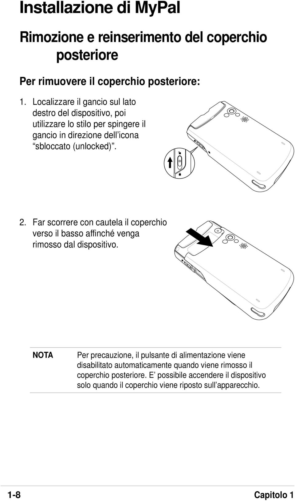 Far scorrere con cautela il coperchio verso il basso affinché venga rimosso dal dispositivo.