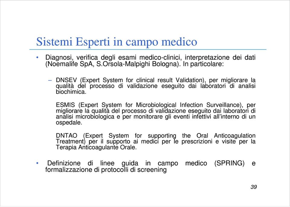 ESMIS (Expert System for Microbiological i l Infection Surveillance), per migliorare la qualità del processo di validazione eseguito dai laboratori di analisi microbiologica e per monitorare gli