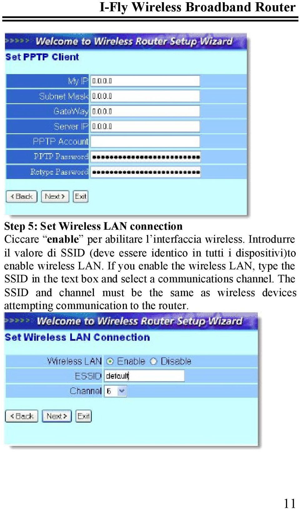 If you enable the wireless LAN, type the SSID in the text box and select a communications