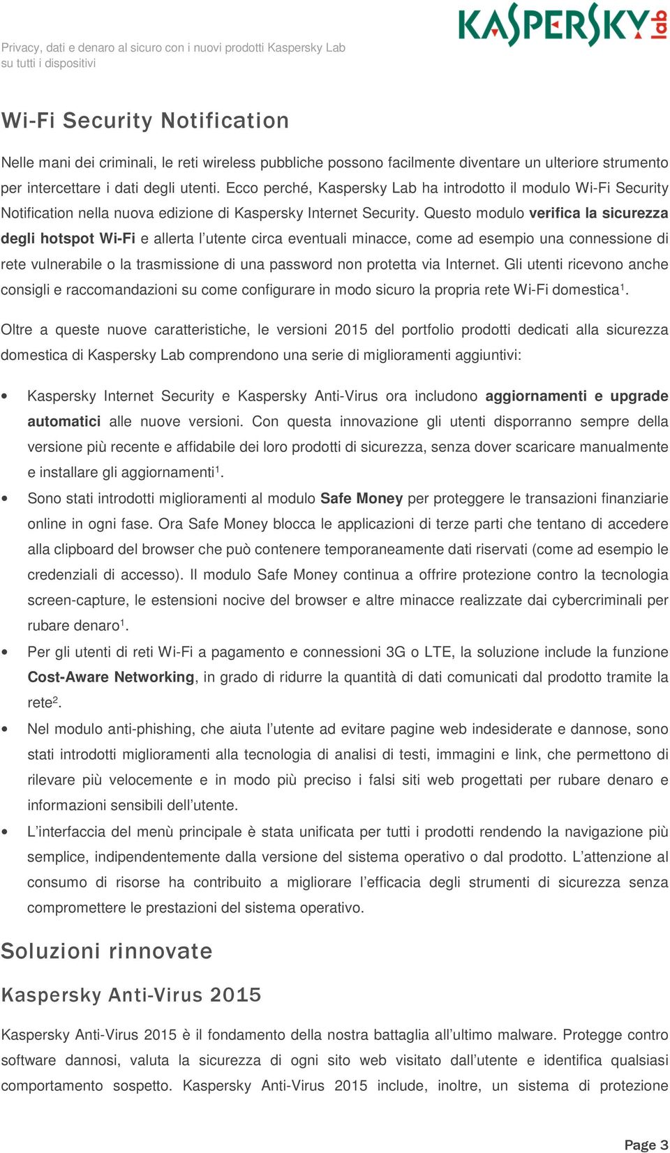 Questo modulo verifica la sicurezza degli hotspot Wi-Fi e allerta l utente circa eventuali minacce, come ad esempio una connessione di rete vulnerabile o la trasmissione di una password non protetta