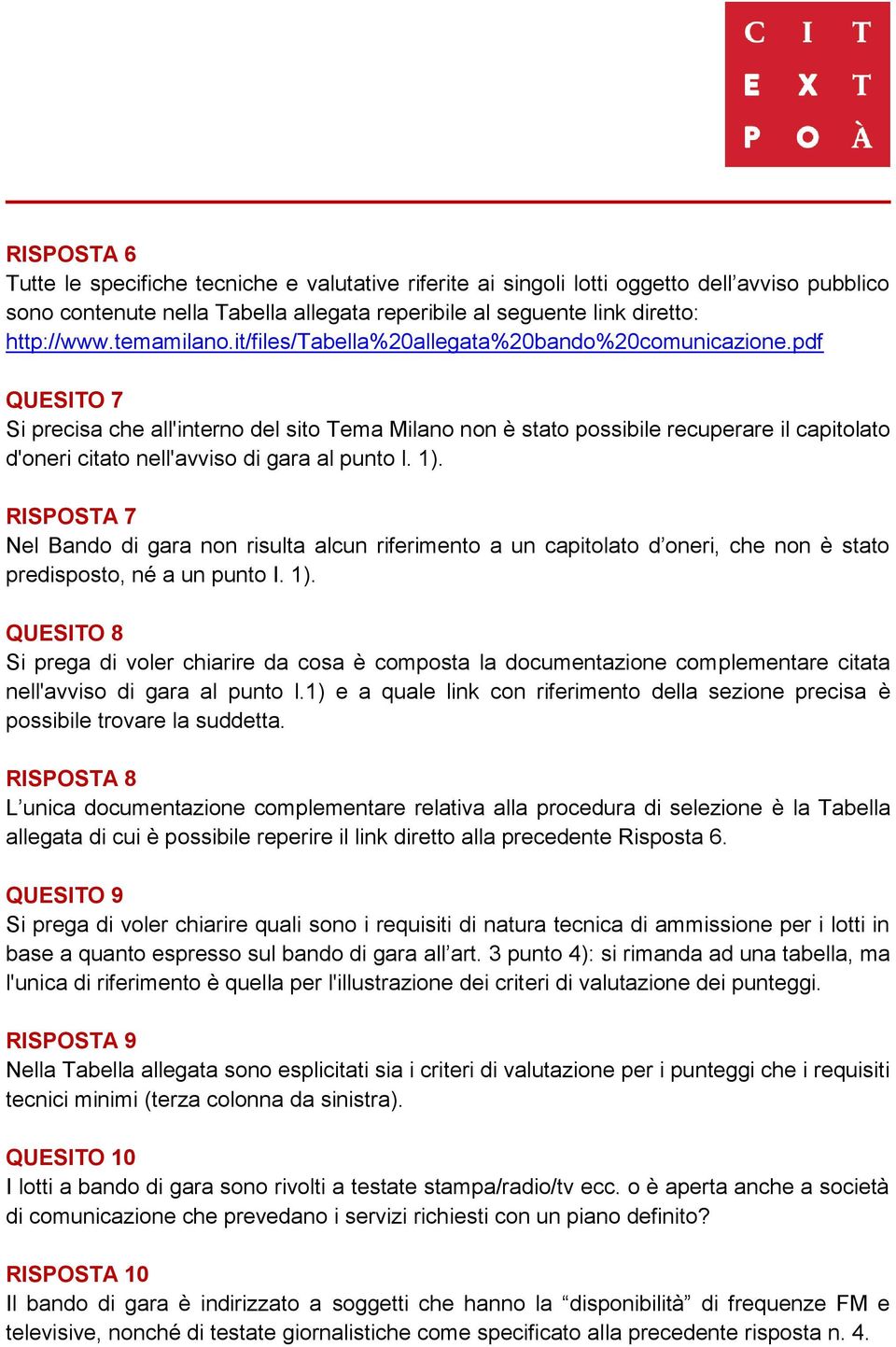 pdf QUESITO 7 Si precisa che all'interno del sito Tema Milano non è stato possibile recuperare il capitolato d'oneri citato nell'avviso di gara al punto l. 1).