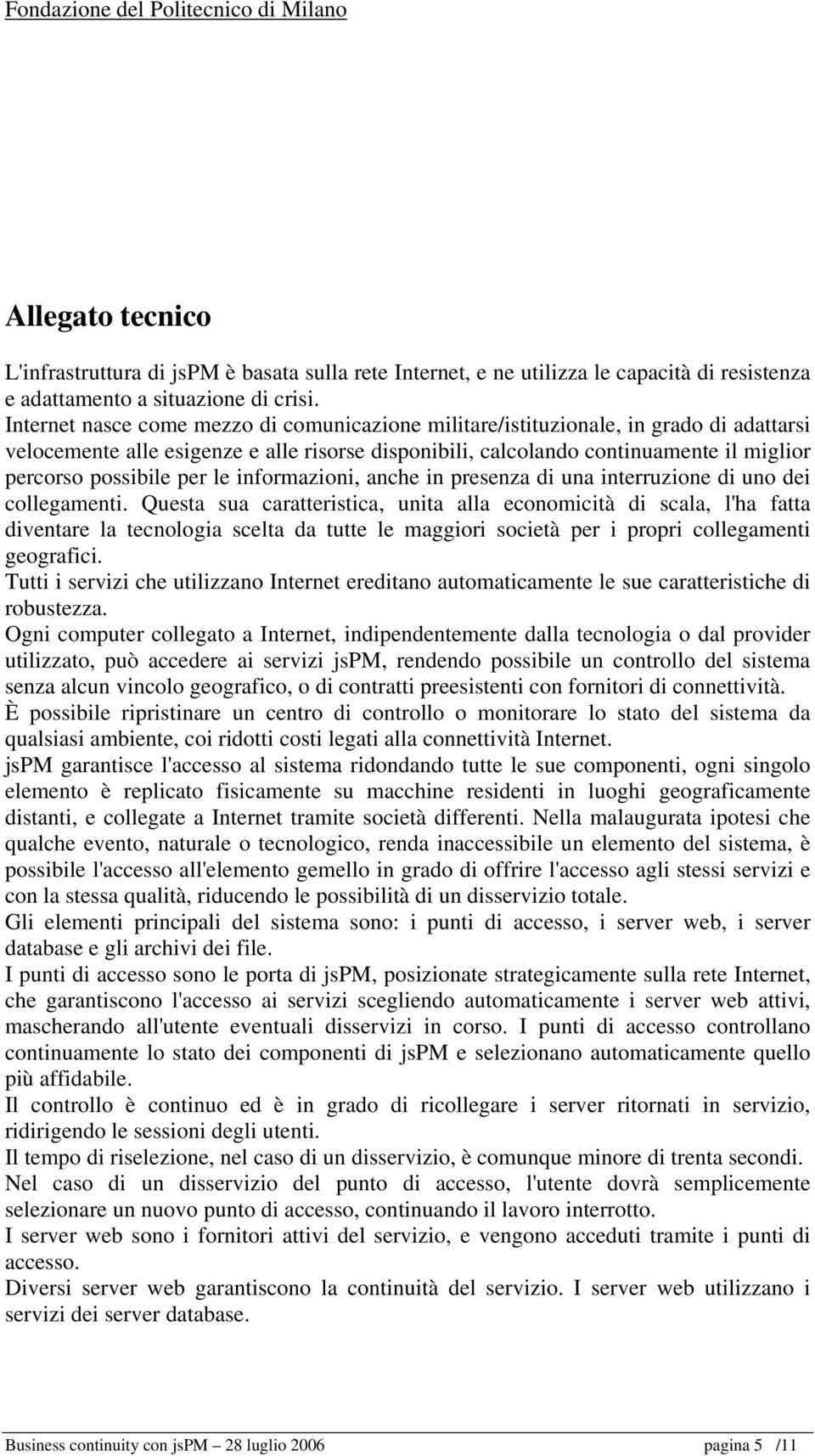 per le informazioni, anche in presenza di una interruzione di uno dei collegamenti.