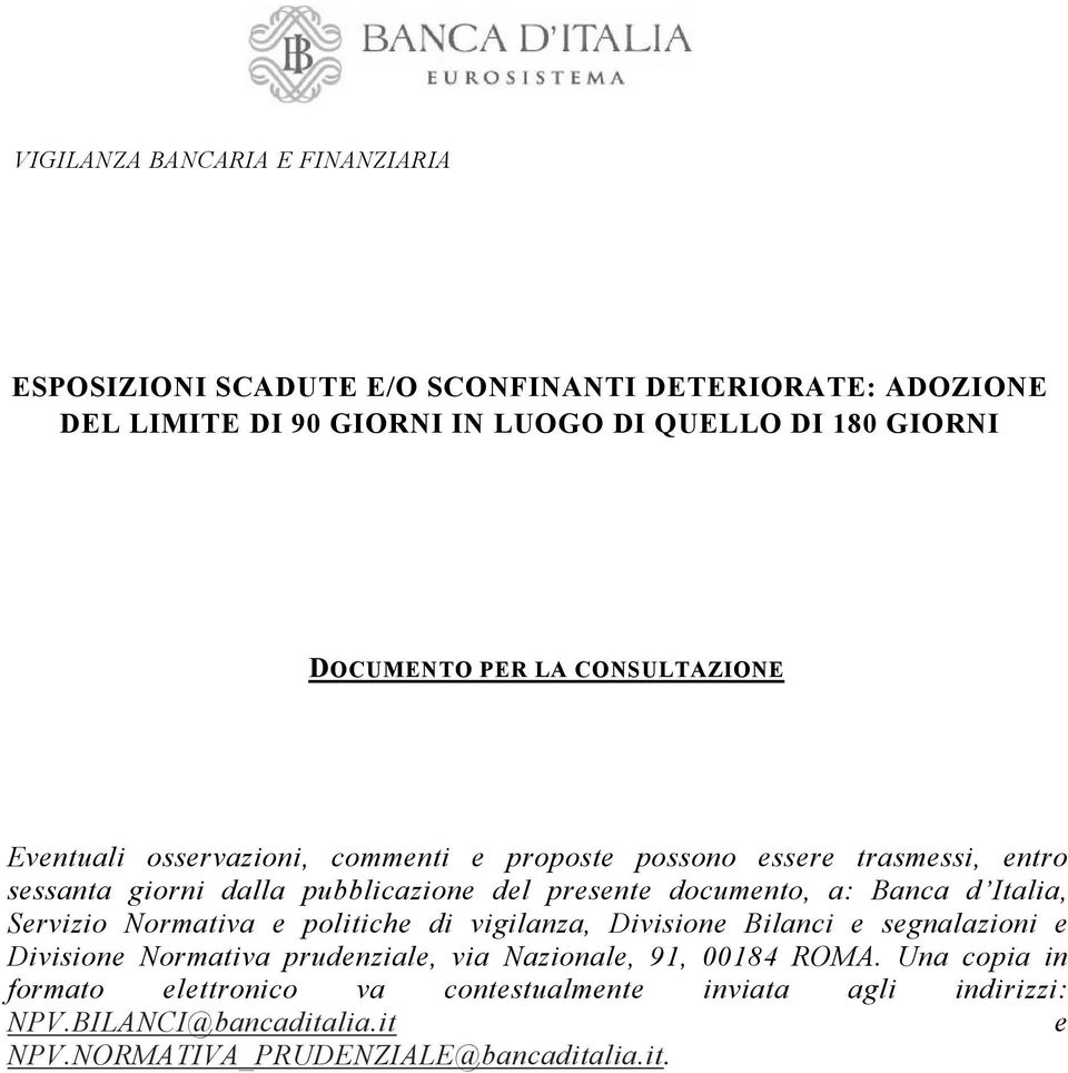 documento, a: Banca d Italia, Servizio Normativa e politiche di vigilanza, Divisione Bilanci e segnalazioni e Divisione Normativa prudenziale, via