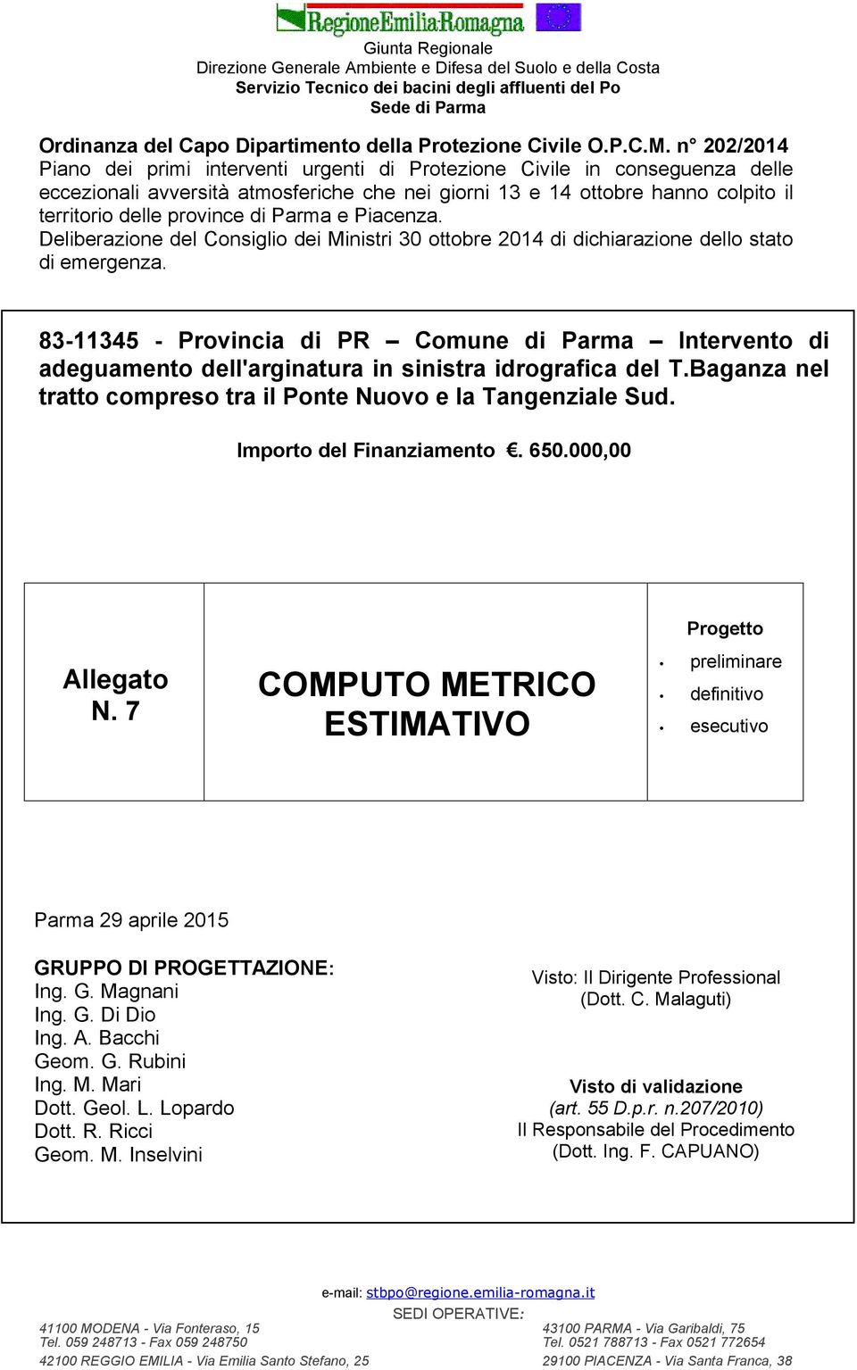 province di Parma e Piacenza Deliberazione del Consiglio dei Ministri 30 ottobre 2014 di dichiarazione dello stato di emergenza 83-11345 - Provincia di PR Comune di Parma Intervento di adeguamento