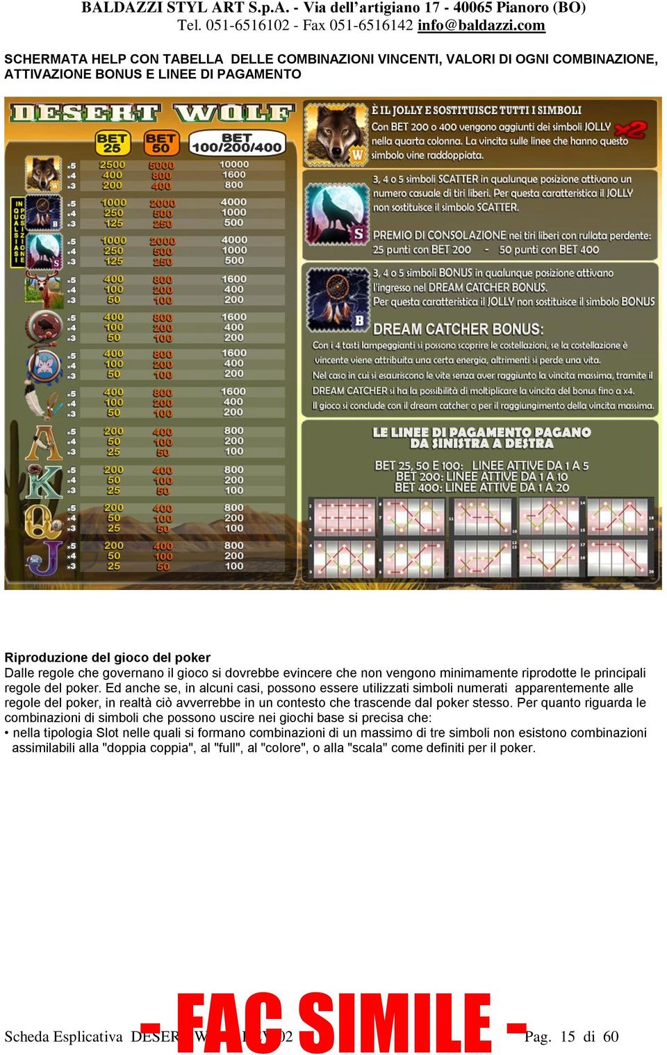 Ed anche se, in alcuni casi, possono essere utilizzati simboli numerati apparentemente alle regole del poker, in realtà ciò avverrebbe in un contesto che trascende dal poker stesso.