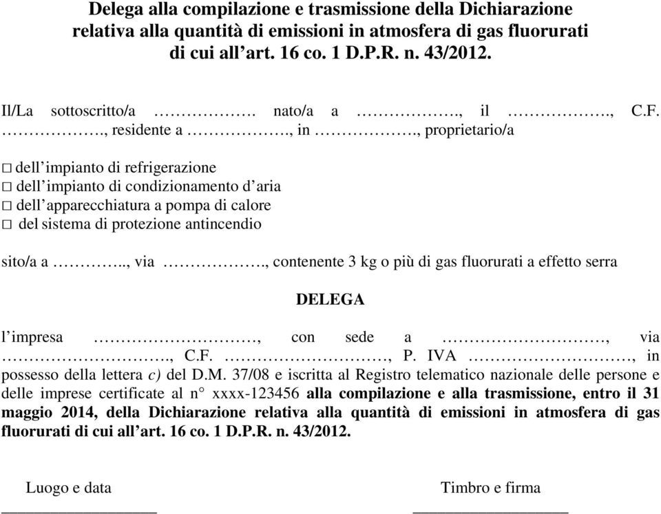 , proprietario/a dell impianto di refrigerazione dell impianto di condizionamento d aria dell apparecchiatura a pompa di calore del sistema di protezione antincendio sito/a a.., via.