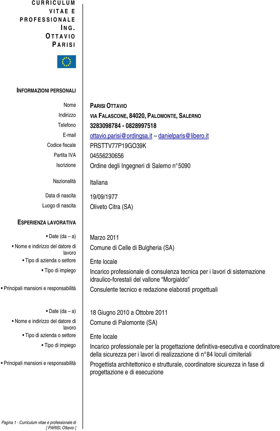 it Codice fiscale PRSTTV77P19GO39K Partita IVA 04556230656 Iscrizione Ordine degli Ingegneri di Salerno n 5090 Nazionalità Italiana Data di nascita 19/09/1977 Luogo di nascita Oliveto Citra (SA)