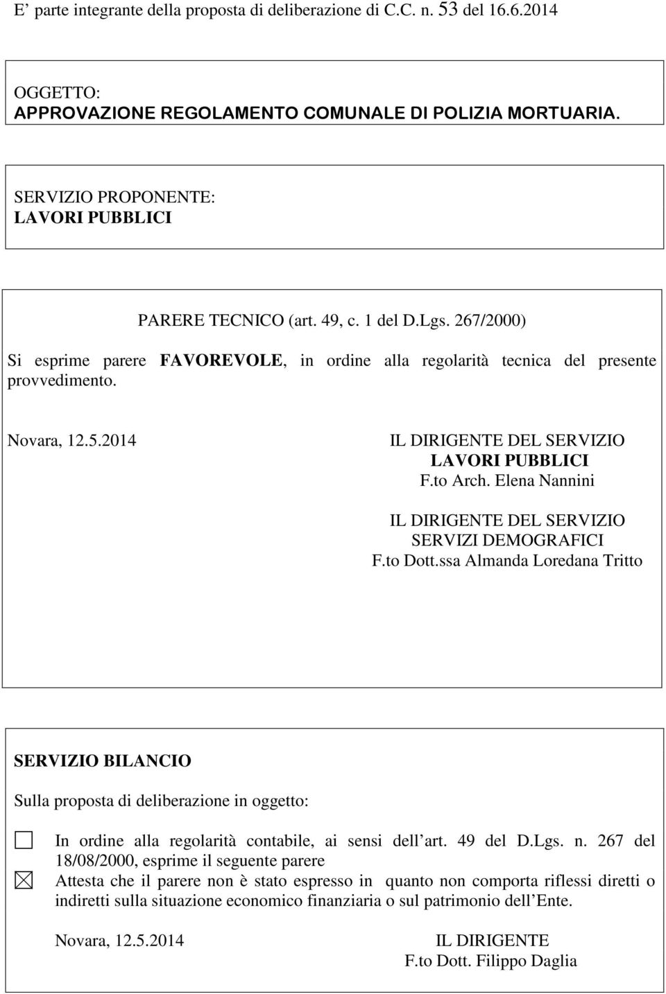 2014 IL DIRIGENTE DEL SERVIZIO LAVORI PUBBLICI F.to Arch. Elena Nannini IL DIRIGENTE DEL SERVIZIO SERVIZI DEMOGRAFICI F.to Dott.