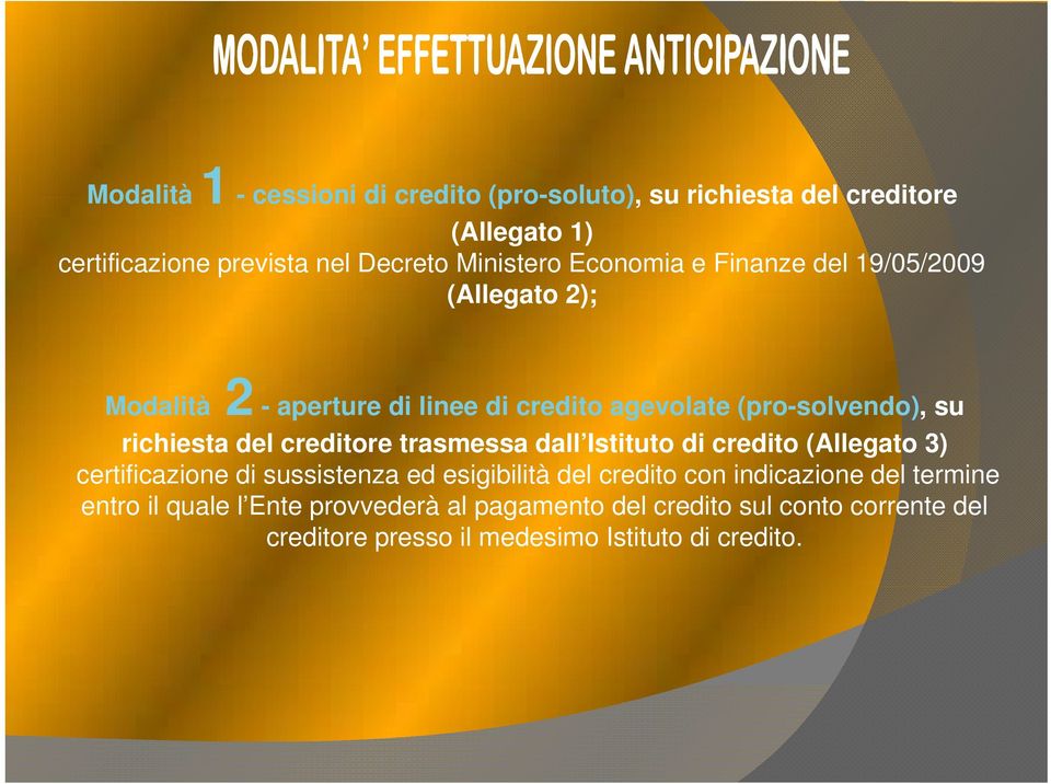 creditore trasmessa dall Istituto di credito (Allegato 3) certificazione di sussistenza ed esigibilità del credito con indicazione del