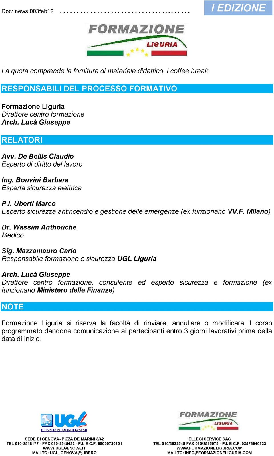 Milano) Dr. Wassim Anthouche Medico Sig. Mazzamauro Carlo Responsabile formazione e sicurezza UGL Liguria Arch.