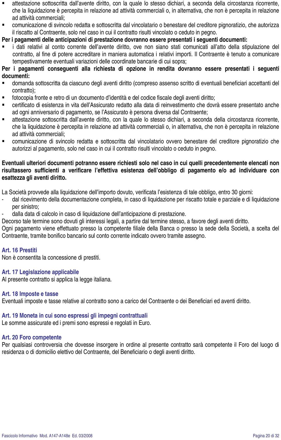 riscatto al Contraente, solo nel caso in cui il contratto risulti vincolato o ceduto in pegno.