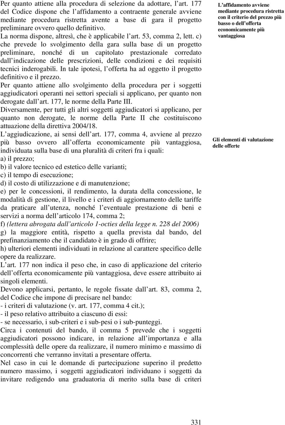 La norma dispone, altresì, che è applicabile l art. 53, comma 2, lett.